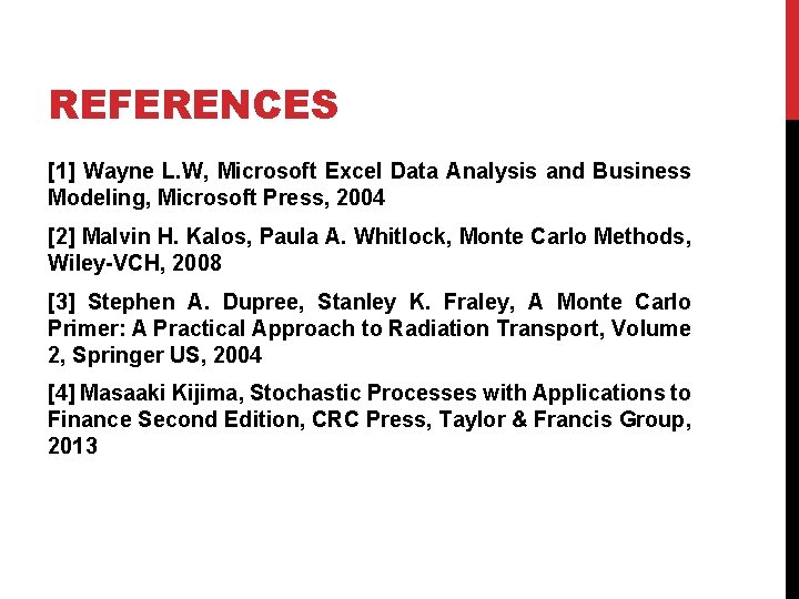 REFERENCES [1] Wayne L. W, Microsoft Excel Data Analysis and Business Modeling, Microsoft Press,