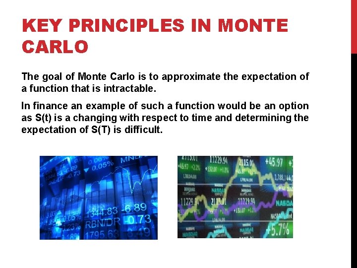 KEY PRINCIPLES IN MONTE CARLO The goal of Monte Carlo is to approximate the
