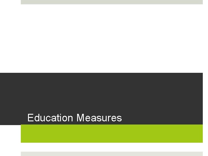 Education Measures Education Measures