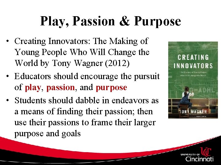 Play, Passion & Purpose • Creating Innovators: The Making of Young People Who Will