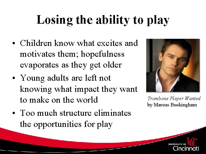 Losing the ability to play • Children know what excites and motivates them; hopefulness