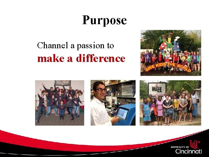 Purpose Channel a passion to make a difference 