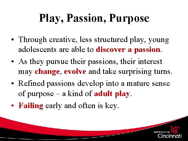 Play, Passion, Purpose • Through creative, less structured play, young adolescents are able to