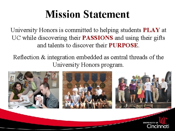 Mission Statement University Honors is committed to helping students PLAY at UC while discovering