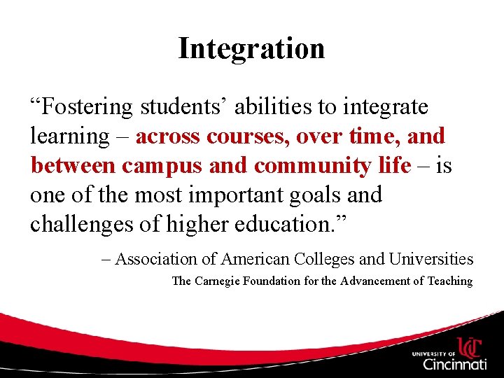 Integration “Fostering students’ abilities to integrate learning – across courses, over time, and between