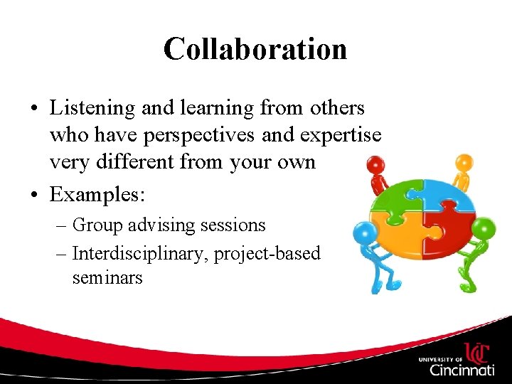 Collaboration • Listening and learning from others who have perspectives and expertise very different