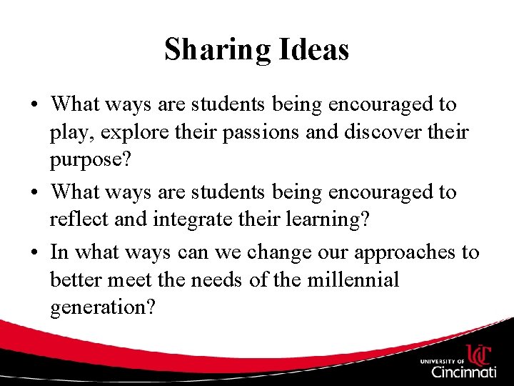 Sharing Ideas • What ways are students being encouraged to play, explore their passions