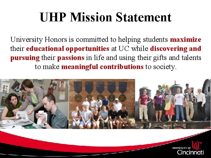 UHP Mission Statement University Honors is committed to helping students maximize their educational opportunities