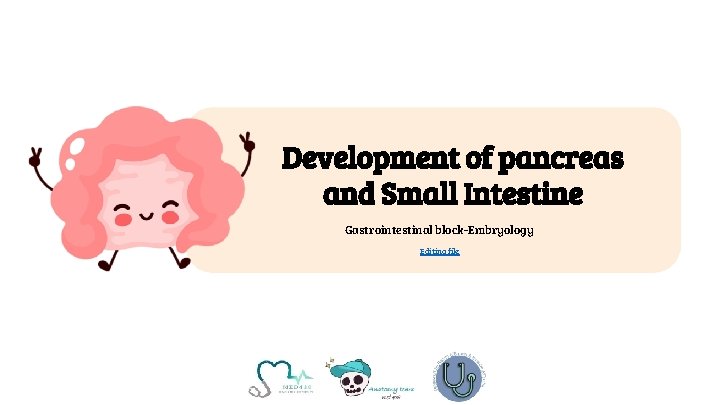 Development of pancreas and Small Intestine Gastrointestinal block-Embryology Editing file 