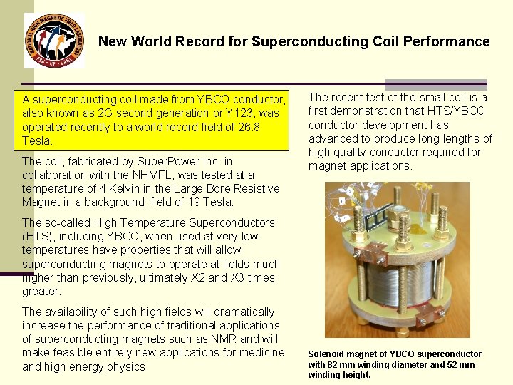 New World Record for Superconducting Coil Performance A superconducting coil made from YBCO conductor,