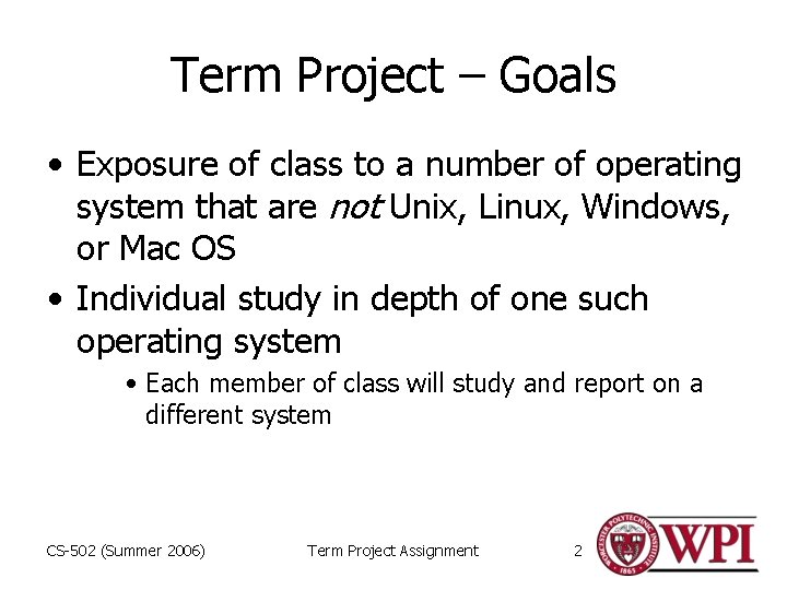 Term Project – Goals • Exposure of class to a number of operating system