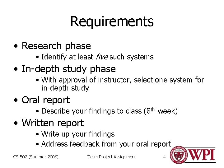 Requirements • Research phase • Identify at least five such systems • In-depth study