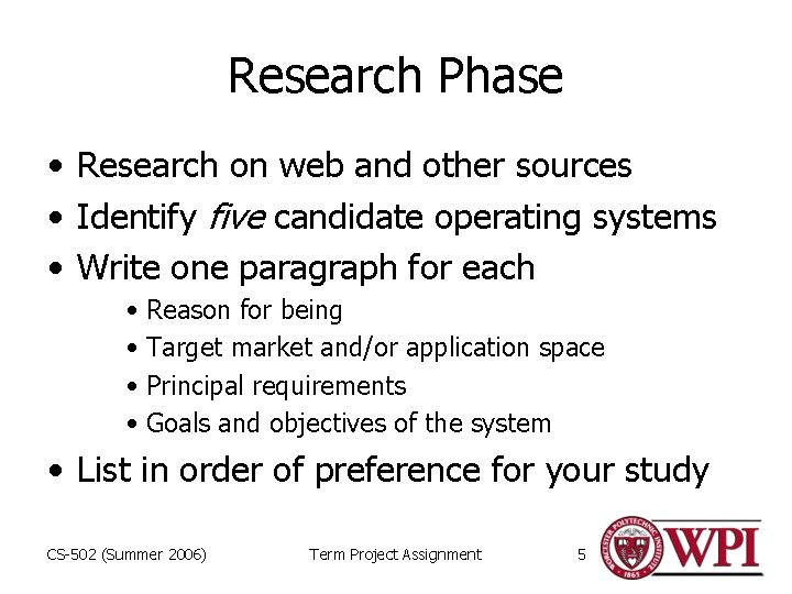 Research Phase • Research on web and other sources • Identify five candidate operating