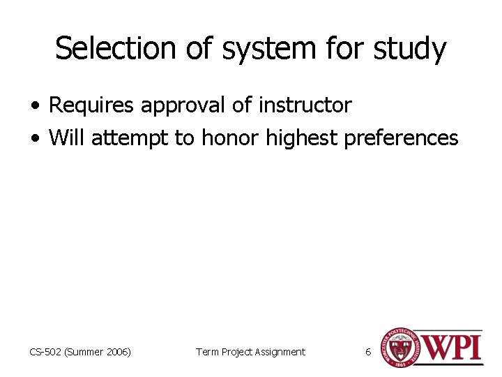 Selection of system for study • Requires approval of instructor • Will attempt to