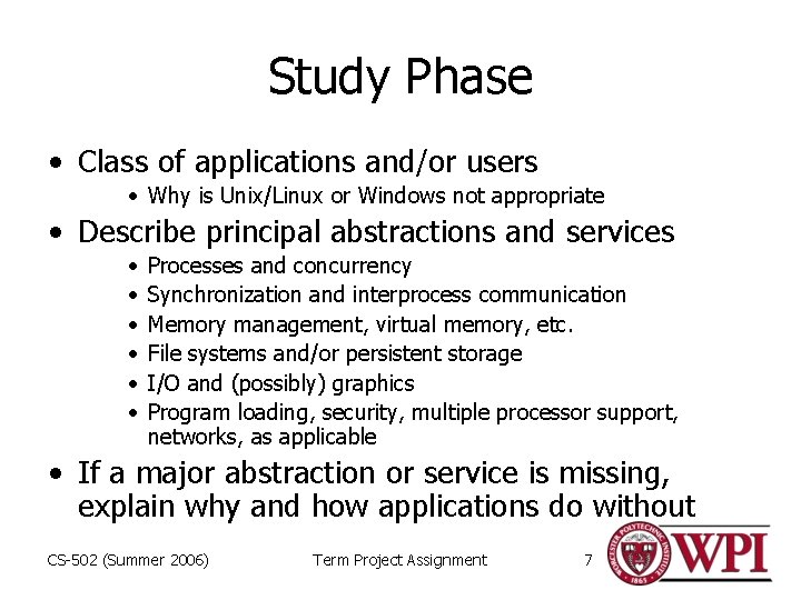 Study Phase • Class of applications and/or users • Why is Unix/Linux or Windows