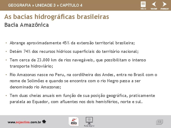 GEOGRAFIA » UNIDADE 3 » CAPÍTULO 4 As bacias hidrográficas brasileiras Bacia Amazônica •