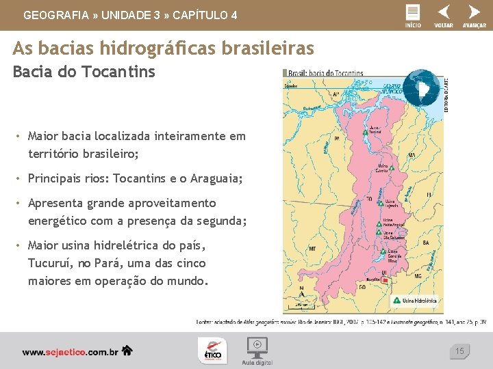 GEOGRAFIA » UNIDADE 3 » CAPÍTULO 4 As bacias hidrográficas brasileiras Bacia do Tocantins