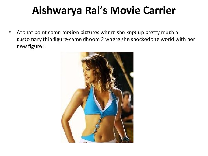 Aishwarya Rai’s Movie Carrier • At that point came motion pictures where she kept