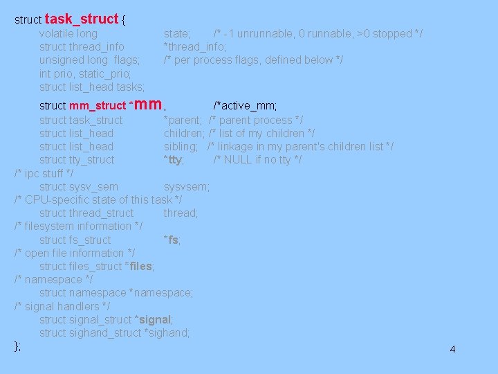 struct task_struct { volatile long struct thread_info unsigned long flags; int prio, static_prio; struct