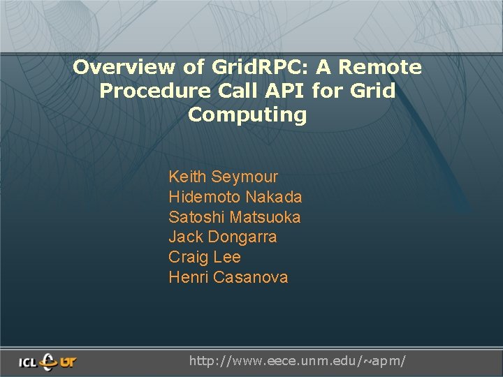 Overview of Grid. RPC: A Remote Procedure Call API for Grid Computing Keith Seymour