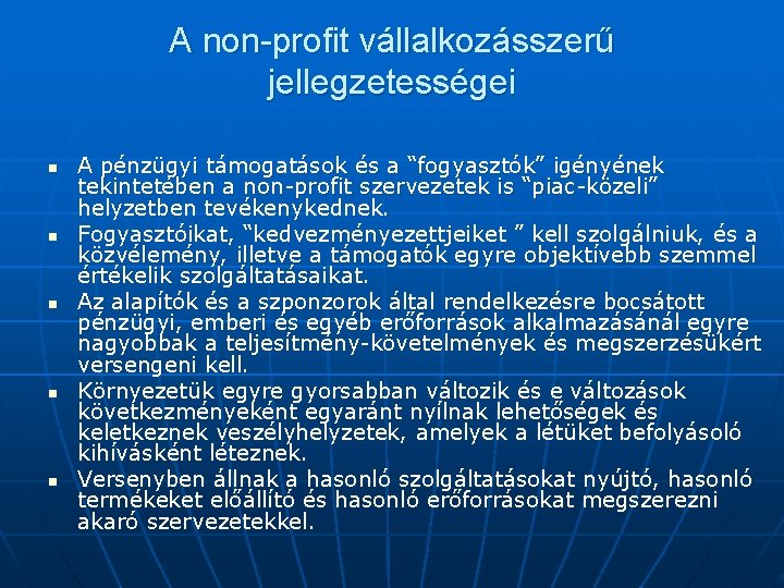 A non-profit vállalkozásszerű jellegzetességei n n n A pénzügyi támogatások és a “fogyasztók” igényének