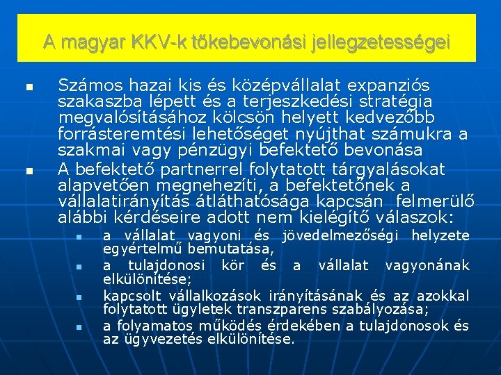 A magyar KKV-k tőkebevonási jellegzetességei n n Számos hazai kis és középvállalat expanziós szakaszba