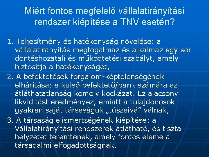 Miért fontos megfelelő vállalatirányítási rendszer kiépítése a TNV esetén? 1. Teljesítmény és hatékonyság növelése: