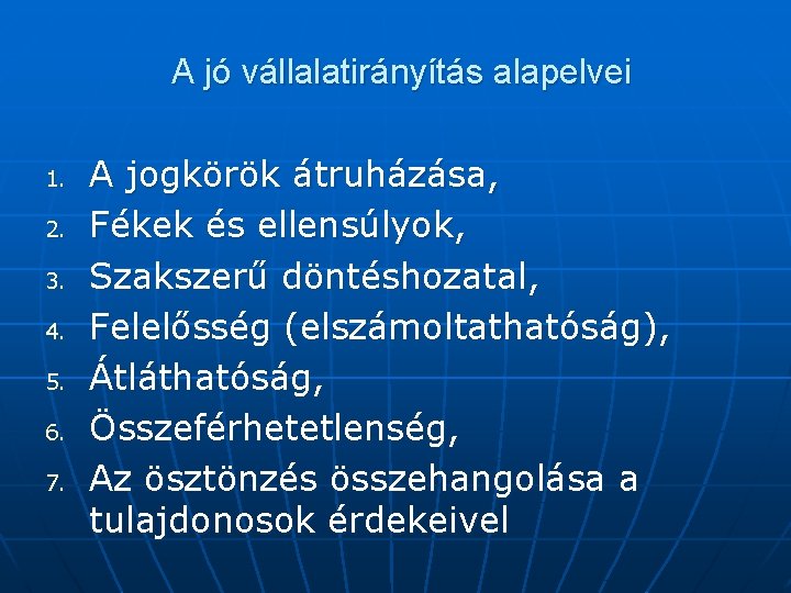 A jó vállalatirányítás alapelvei 1. 2. 3. 4. 5. 6. 7. A jogkörök átruházása,