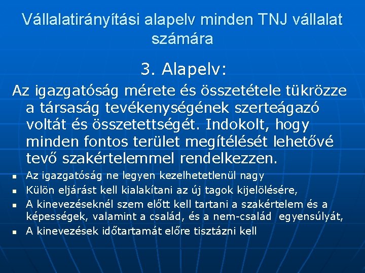 Vállalatirányítási alapelv minden TNJ vállalat számára 3. Alapelv: Az igazgatóság mérete és összetétele tükrözze