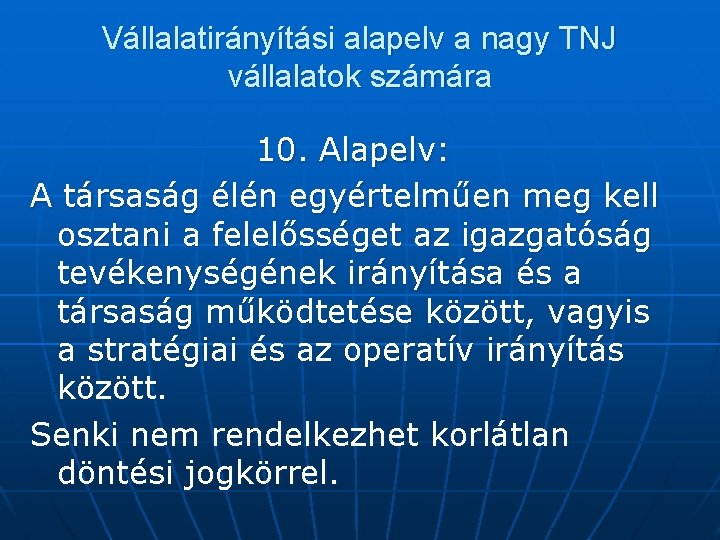 Vállalatirányítási alapelv a nagy TNJ vállalatok számára 10. Alapelv: A társaság élén egyértelműen meg