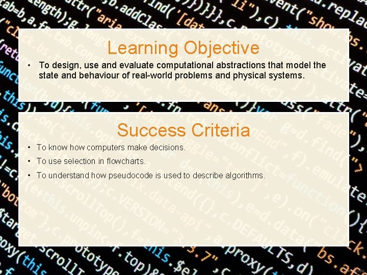 Learning Objective • To design, use and evaluate computational abstractions that model the state