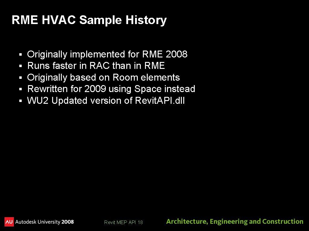 RME HVAC Sample History § § § Originally implemented for RME 2008 Runs faster
