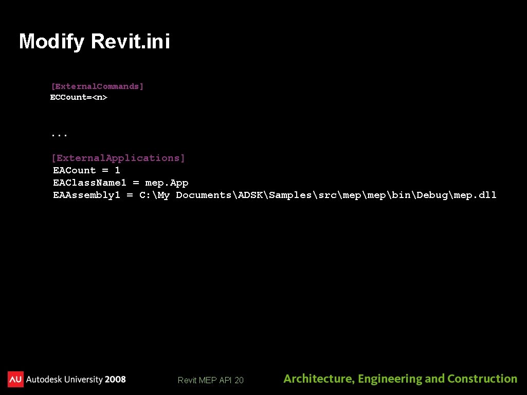 Modify Revit. ini [External. Commands] ECCount=<n> . . . [External. Applications] EACount = 1