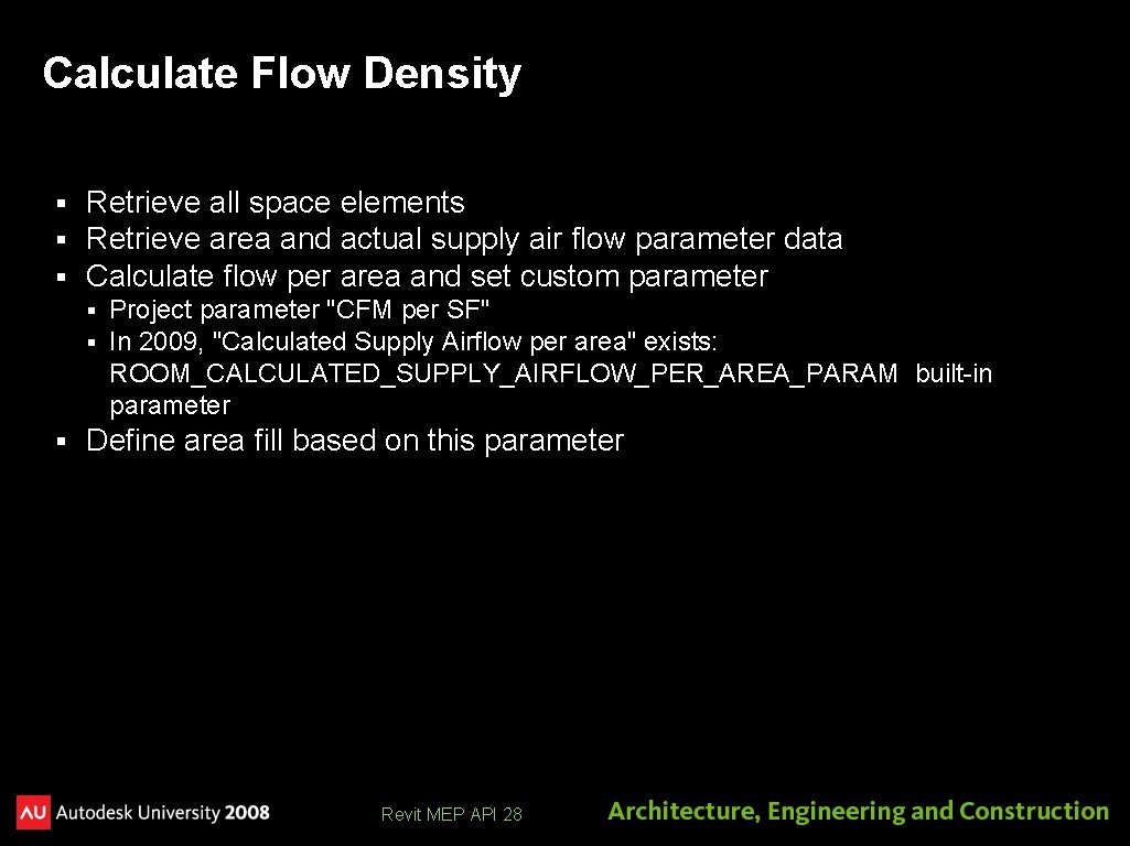 Calculate Flow Density § § § Retrieve all space elements Retrieve area and actual