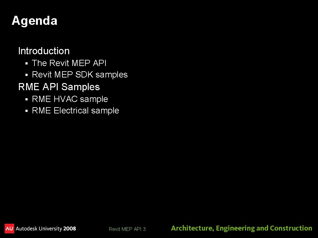 Agenda Introduction The Revit MEP API § Revit MEP SDK samples § RME API