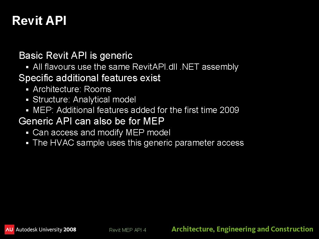 Revit API Basic Revit API is generic § All flavours use the same Revit.