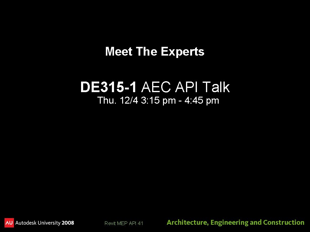Meet The Experts DE 315 -1 AEC API Talk Thu. 12/4 3: 15 pm