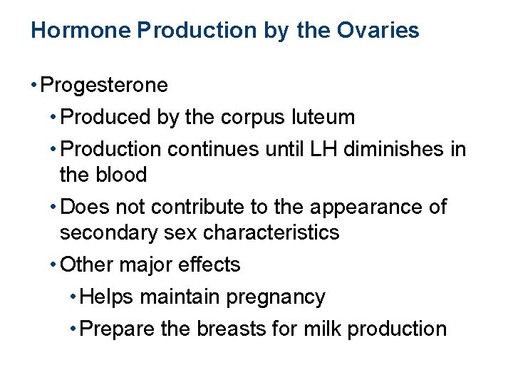 Hormone Production by the Ovaries • Progesterone • Produced by the corpus luteum •