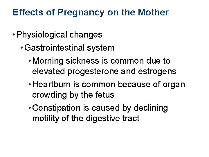 Effects of Pregnancy on the Mother • Physiological changes • Gastrointestinal system • Morning
