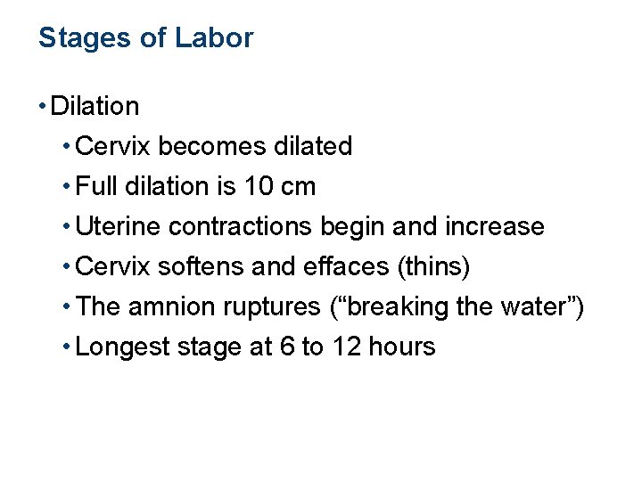 Stages of Labor • Dilation • Cervix becomes dilated • Full dilation is 10
