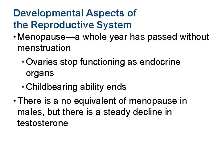 Developmental Aspects of the Reproductive System • Menopause—a whole year has passed without menstruation