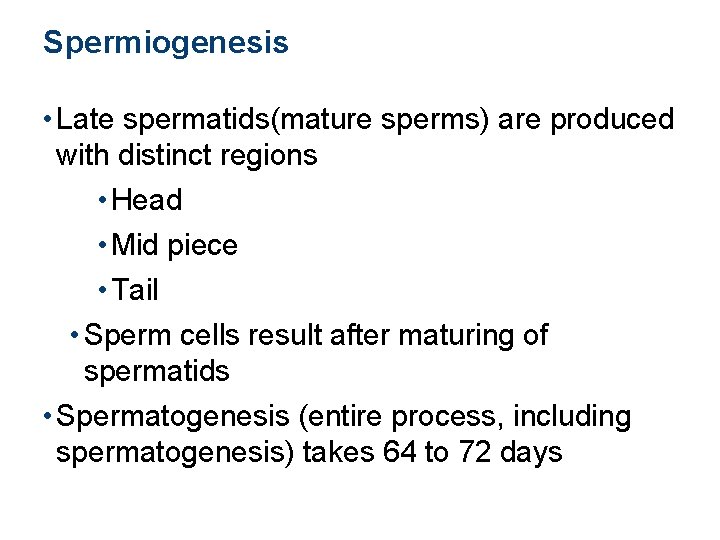 Spermiogenesis • Late spermatids(mature sperms) are produced with distinct regions • Head • Mid
