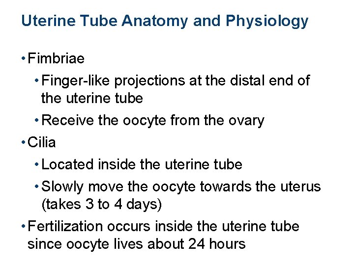 Uterine Tube Anatomy and Physiology • Fimbriae • Finger-like projections at the distal end