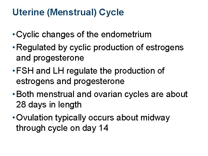 Uterine (Menstrual) Cycle • Cyclic changes of the endometrium • Regulated by cyclic production