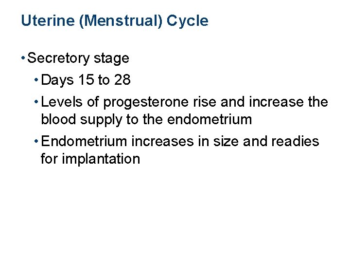 Uterine (Menstrual) Cycle • Secretory stage • Days 15 to 28 • Levels of