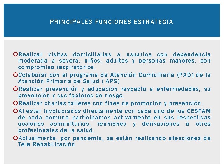 PRINCIPA LES FUNCIONES ESTRATEGIA Realizar visitas domiciliarias a usuarios con dependencia moderada a severa,