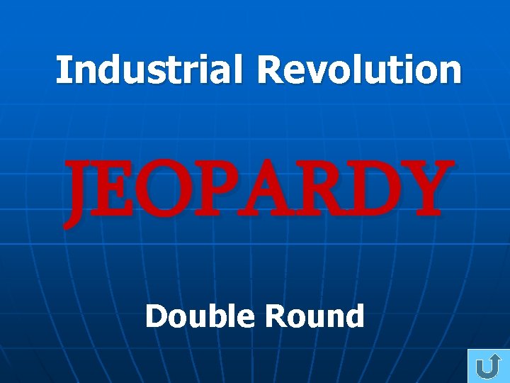 Industrial Revolution JEOPARDY Double Round 