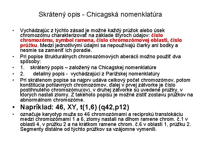 Skrátený opis - Chicagská nomenklatúra • • • Vychádzajúc z týchto zásad je možné
