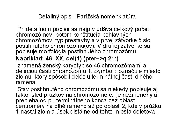 Detailný opis - Parížská nomenklatúra Pri detailnom popise sa najprv udáva celkový počet chromozómov,