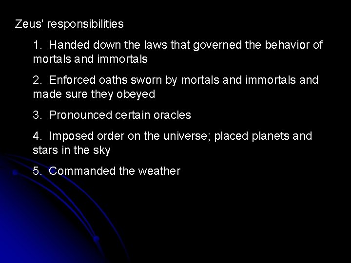 Zeus’ responsibilities 1. Handed down the laws that governed the behavior of mortals and Zeus’ responsibilities 1. Handed down the laws that governed the behavior of mortals and